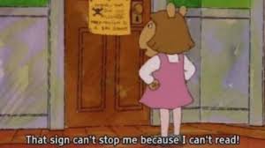 That Sign Can't Stop Me Because I Can't Read | Memepedia Wiki | Fandom