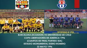 Partido de fútbol que tiene características de súper clásico, ya que se trata de u. Barcelona Ecuador Vs Universidad De Chile Copa Libertadores De America 1996 Youtube
