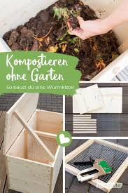 Kompostieren Ohne Garten So Baust Du Eine Wurmkiste Wurmkiste Kompostieren Selber Bauen Garten