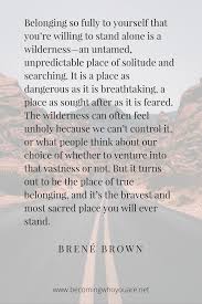 Inspiring Brene Brown Quotes From Braving The Wilderness And A Review Becoming Who You Are Brene Brown Quotes Wilderness Quotes Brene Brown
