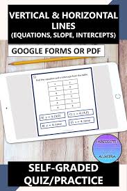 Vertical Horizontal Lines Equations Slope Intercepts Google Forms Practice Quiz Google Forms High School Math Activities Writing Equations