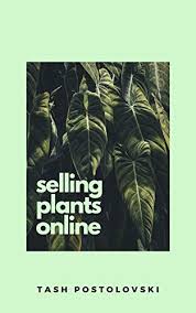 I have been hooked ever since. Selling Plants Online Starting A Plant Nursery Business From Home English Edition Ebook Postolovski Tash Amazon De Kindle Shop