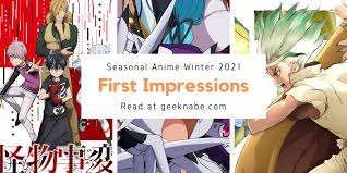 A list of anime that will debut in theaters between january 1 and december 31, 2021. Seasonal Anime Winter 2021 First Impressions Geeknabe