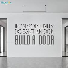 If opportunity doesn't knock, build a door. If Opportunity Doesn T Knock Build A Door Wall Quotes Decals For Office Study Room Bedroom Removable Sticker Yt1820 Wall Stickers Aliexpress