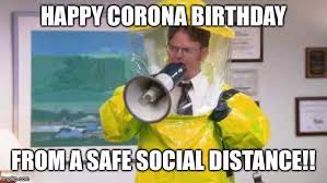 Happy Corona Birthday From A Safe Distance Imgflip