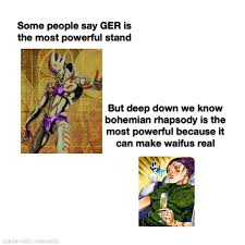 Bohemian rhapsody (自由人の狂想曲(ボヘミアン・ラプソディー), bohemian rapusodī?) es el stand de ungalo, que aparece en stone ocean. Finally The Perfect Stand Shitpostcrusaders