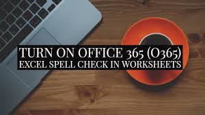 Turn On Office 365 O365 Excel Spell Check In Worksheets 2016 2019