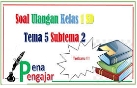 Download soal tematik kelas 2 semester 2 tema 7 subtema 1 sumber : Soal Tematik Kelas 1 Tema 5 Subtema 2 Semester 2 Dan Kunci Jawaban