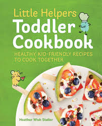 The best way to get your kid to eat mushrooms might just be to hide them in mac & cheese. Little Helpers Toddler Cookbook Healthy Kid Friendly Recipes To Cook Together Staller Heather Wish 9781641524766 Amazon Com Books