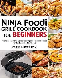 Download Pdf Ninja Foodi Grill Cookbook For Beginners Simple Easy And Delicious Ninja Foodi Grill Recipes Fo Cookbooks For Beginners Grilling Recipes Recipes