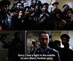 They believed that all blacks should be treated equally to whites in society and that blacks shouldnt die for a country that hates them. Sorry I Had A Fight Forrest Gump 1994 Movie Quotes Super Funny Funny Memes Forrest Gump