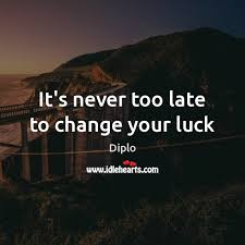 Close your eyes and imagine that there is a column of pure white light entering your crown chakra. It S Never Too Late To Change Your Luck Idlehearts