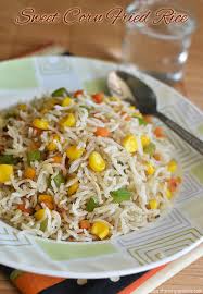 The best fried rice recipe!! Sweet Corn Fried Rice Recipe Easy Indian Style Fried Rice Sharmis Passions