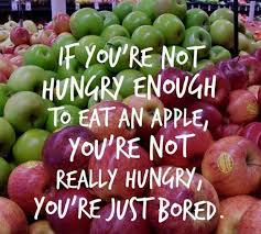 If You Re Not Hungry Enough To Eat An Apple You Re Not Really Hungry You Re Just Board Healthy Eating Motivation Health And Nutrition Nutrition Quotes