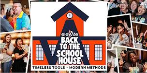 Elevate: Back to The Schoolhouse