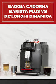 We've had it for 1 week. Gaggia Cadorna Barista Plus Vs De Longhi Dinamica Barista Automatic Espresso Machine Gaggia