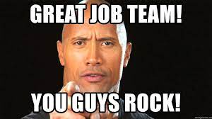 20 memes to say you rock sayingimages com. Great Job Team You Guys Rock The Rock Motivation 1 Meme Generator