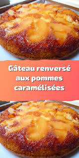 Gateau Renverse Aux Pommes Caramelisees Recette Dessert Pomme Recettes De Cuisine Gateau Au Pomme Moelleux