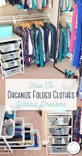 How To Organize Folded Clothes Without Dressers Diy Clothes Storage Bedroom Organization Closet Clothes Closet Organization