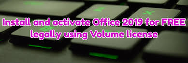 Microsoft office 2019 significant features: Install And Activate Office 2019 For Free Legally Using Volume License