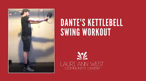 dante s kettlebell swing workout you
