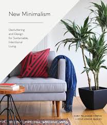 Before & after decluttering (with videos!) канала chasing the look. New Minimalism Decluttering And Design For Sustainable Intentional Living Fortin Cary Telander Quilici Kyle Louise 9781632171320 Amazon Com Books