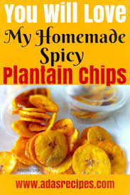 Homade Spicy Plantain Chips Recipe Everyone Loves Ada S Recipes Plantain Chips Recipe Plantain Chips Plantain Recipes Healthy