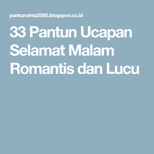 Untukmu yang begitu indah, kuucap selamat istirah. 33 Pantun Ucapan Selamat Malam Romantis Dan Lucu Romantis Selamat Malam Selamat
