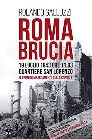 Lorenzo era uno de los siete diáconos de roma, o sea uno. Roma Brucia 19 Luglio 1943 Ore 11 03 Quartiere San Lorenzo Il Primo Bombardamento Sulla Capitale Galluzzi Rolando Amazon De Bucher