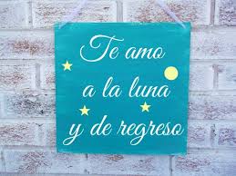 Spanish I Love You To The Moon And Back Sign Italian Love Quotes Italian Quotes Italian Words