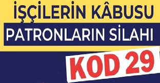 İşverenin işçisini bu kod ile çıkarabilmesi için işçinin 4857 sayılı i̇ş kanunu'nun 25/ii bendi kapsamında belirtilen. Kod 29 Nedir Kod 29 Ne Anlama Geliyor