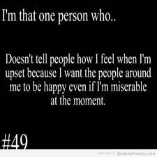 I did :( but, you know what? Miserable People Quotes And Sayings Quotesgram