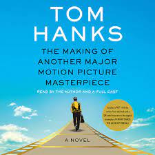 Amazon.com: The Making of Another Major Motion Picture Masterpiece: A novel:  9780593635391: Hanks, Tom, Hanks, Tom, Gerety, Peter, Morales, Natalie,  Nwodim, Ego, Pedrad, Nasim, Ratliff, Connor, Taylor, Holland, Wilson, Rita,  Full Cast: