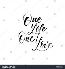 Stock Vector One Life One Love Card Hand Drawn Inspirational Quote Ink Illustration Modern Brush Calligraphy 439343041 Jpg