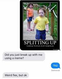 How To Break Up With Your Gf Using A Meme Badfaketexts