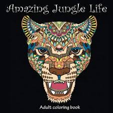 Learn about other places in the world and bring the jungle to life with color! Amazing Jungle Life Adult Coloring Book Stress Relieving Buy Online In Faroe Islands At Faroe Desertcart Com Productid 25740048