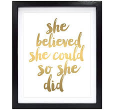 Carrie b.'s quote gold foil, gold typography and quotes wall art by oliver gal. Susie Arts 8x10 Unframed She Believed She Could So She Did Gold Foil Quote Art Print Home Decor Girl Wall Art Nursery Decor Motivational Art Inspirational Print V158 Pricepulse