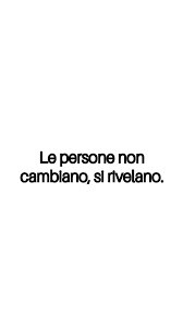 Frasi belle - Le persone non cambiano, si rivelano. | Facebook