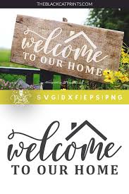 Welcome To Our Home Svg Dxf Eps Png Theblackcatprints Porch Signs Front Porch Signs Cricut Crafts