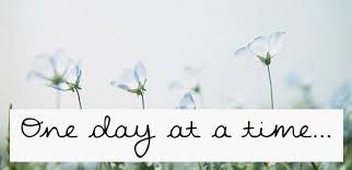 Image result for One day at a time images