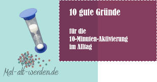 Check spelling or type a new query. 10 Gute Grunde Fur Die 10 Minuten Aktivierung Im Alltag