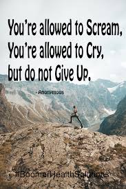 You Re Allowed To Scream You Re Allowed To Cry You Re Allowed To Scream You Re Allowed To Cry But Do Not Give Up Healthy Quotes Don T Give Up Crying