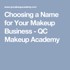 Choosing A Name For Your Makeup Business Qc Makeup Academy Makeup Business Names Makeup Artist Names Makeup Academy