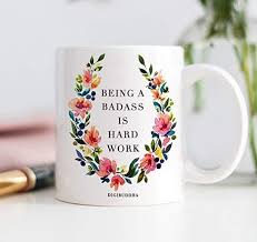 Being A Badass Is Hard Work Coffee Mug Christmas Presents For Moms Mom Mug Gifts For Coworkers
