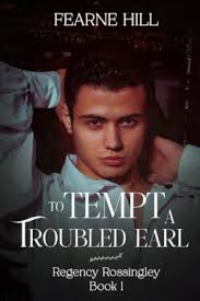 REVIEW: To Tempt a Troubled Earl Book 1 Regency Rossingley Fearne Hill