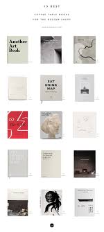 15 Best Coffee Table Books For The Design Savvy Minimalist Book Best Coffee Table Books Coffee Table Books Decor
