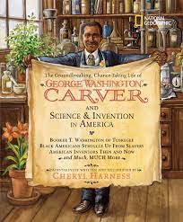 The Groundbreaking Chance Taking Life Of George Washington Carver And Science And Invention In America Booker T Washington Of Tuskegee Black Much Much More Cheryl Harness Histories Harness Cheryl 9781426301964 Amazon Com Books