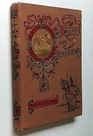Mary Lee Etheridge, MRS. MUFF AND HER FRIENDS, 1890, HC, L J Bridgman