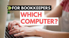 TECH TIPS for bookkeepers! Which computer to buy for a bookkeeping ...