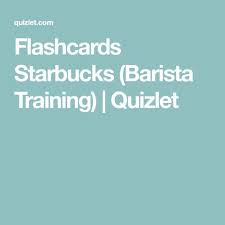 Flashcards Starbucks Barista Training Quizlet In 2019